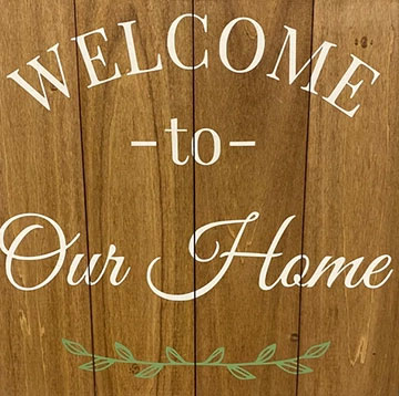 Welcome yto Our Home - Square Sign